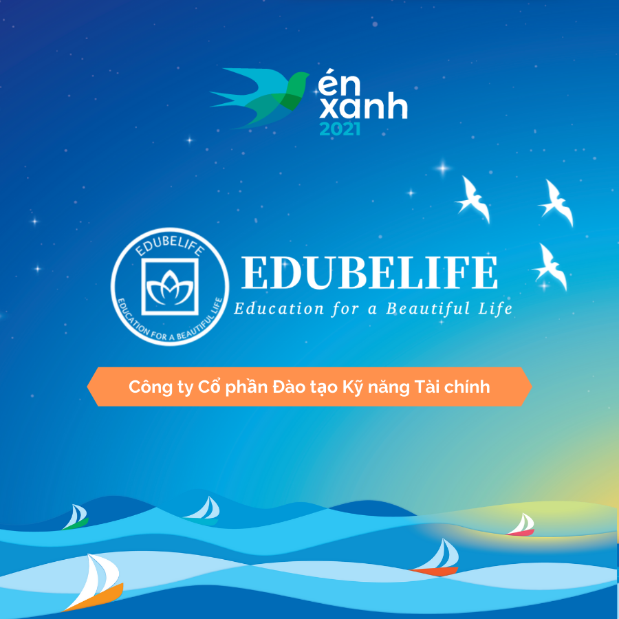 Có thể là hình ảnh về thủy vực và văn bản cho biết 'én xanh 2021 EDUBELIFE EDUBELIFE nOpEлIO @VOLOFANEUMINN Education for a Beautiful Life Công ty Cổ phần Đào tạo Kỹ năng Tài chính'